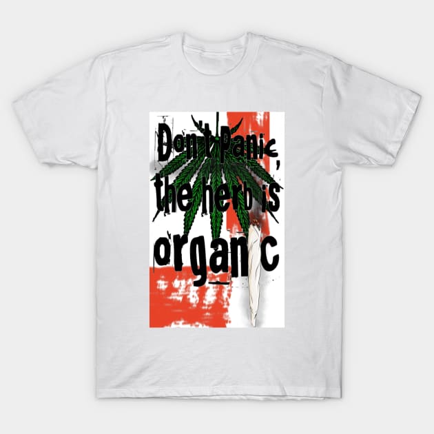 Don't panic, the herb is organic T-Shirt by Roxbuc